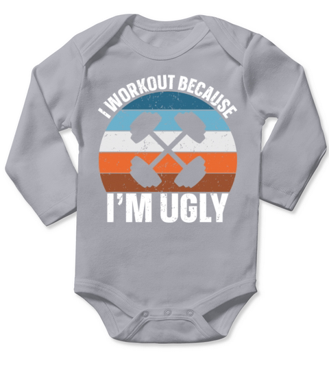 I Workout Because Im Ugly Long Sleeve Baby One-Piece