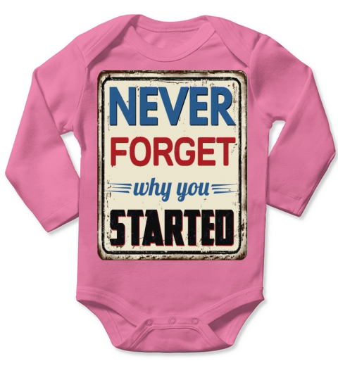 Never forget why you started Long Sleeve Baby One-Piece