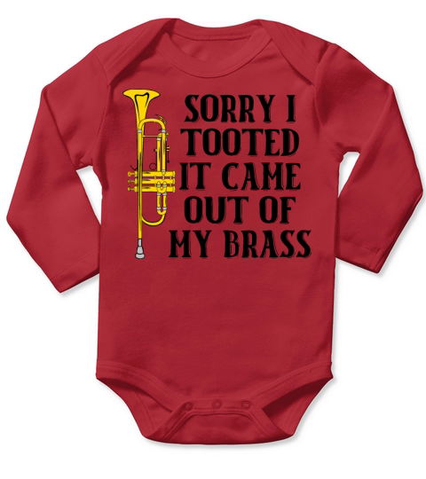 Sorry I Tooted It Came Out Of My Brass Long Sleeve Baby One-Piece