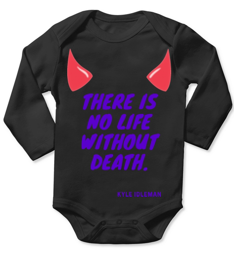 There is no life without death - Kyle Idleman Long Sleeve Baby One-Piece