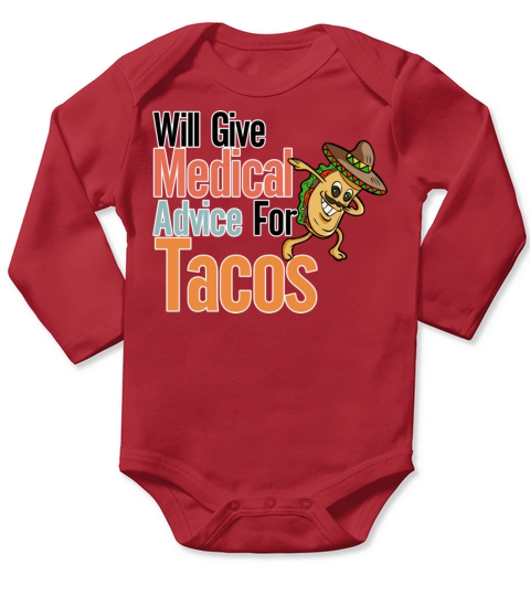 Will give Medical Advice for Tacos Long Sleeve Baby One-Piece