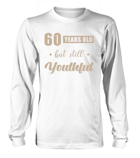 60th Birthday Saying Gift Long sleeved Unisex