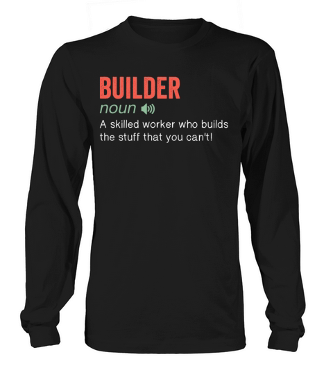 Builder Noun Funny humor quote Long sleeved Unisex
