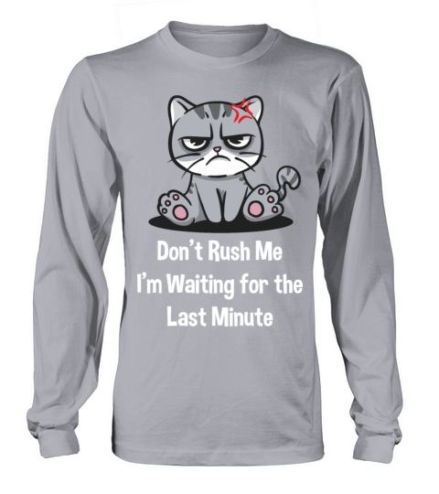 Dont Rush Im Waiting for the Last Minute Funny Sar Long sleeved Unisex
