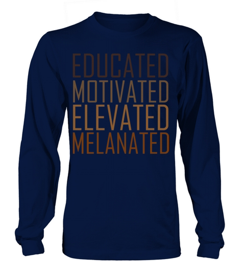Educated Motivated Elevated Melanated Melanin Long sleeved Unisex