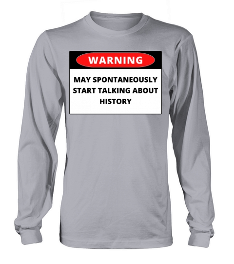 History Funny Warning Long sleeved Unisex