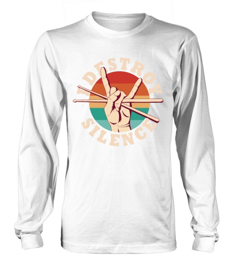 I Destroy Silence Drummer Band Music Beat Drum Long sleeved Unisex