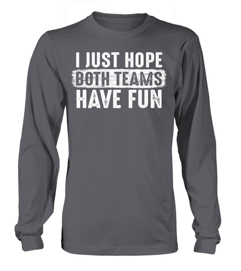 I Just Hope Both Teams Have Fun Baseball Game Love Long sleeved Unisex