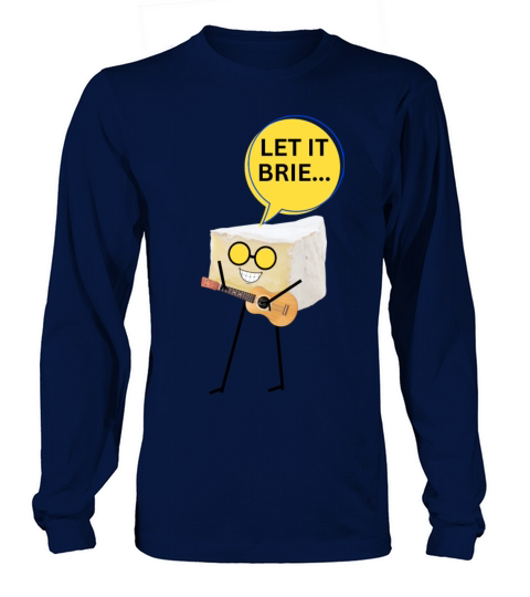 Let it brie Long sleeved Unisex