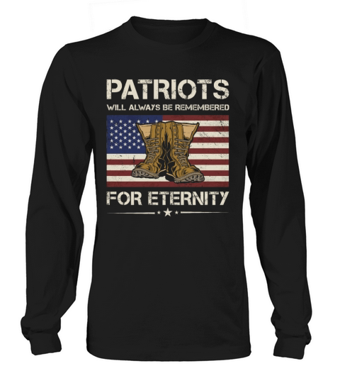 Patriots Will Always Be Remembered Army Veteran Long sleeved Unisex