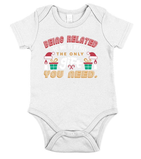 Being Related To Me Is Really The Only Gift You Need Short Sleeve Baby One-Piece