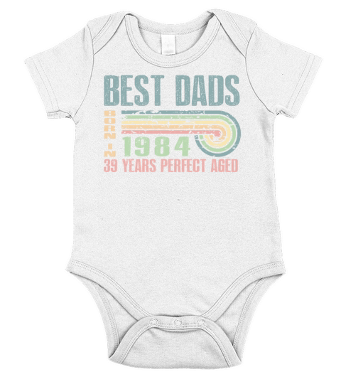 Best Dads Are Born In 1984 39 Years Old 39th Short Sleeve Baby One-Piece
