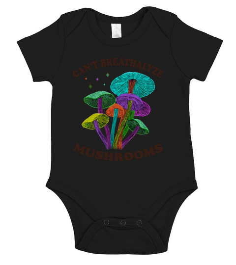 For Mushroom Lovers Cant Breathalyze Mushrooms Short Sleeve Baby One-Piece
