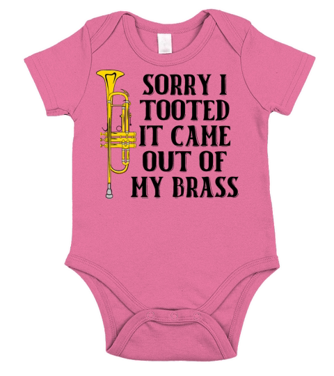 Sorry I Tooted It Came Out Of My Brass Short Sleeve Baby One-Piece