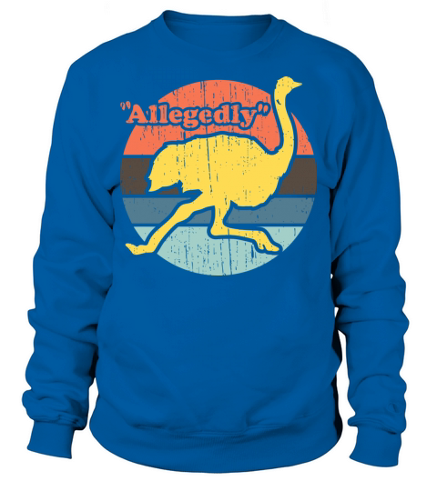 Allegedly Ostrich Vintage Distressed Sweatshirt Unisex