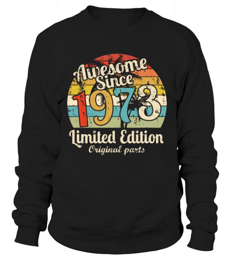 Awesome Since 1973 49 Year Old Bday Men Women 49th Sweatshirt Unisex