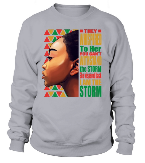 Back African Woman I Am the Storm Black History Sweatshirt Unisex