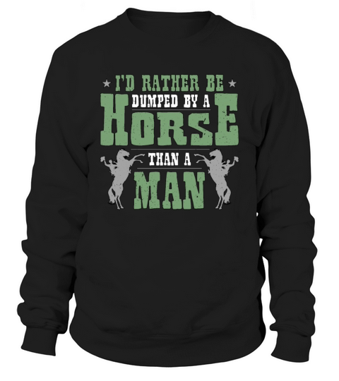 Bareback Riding Id Rather Be Dumped By A Cowboy Sweatshirt Unisex
