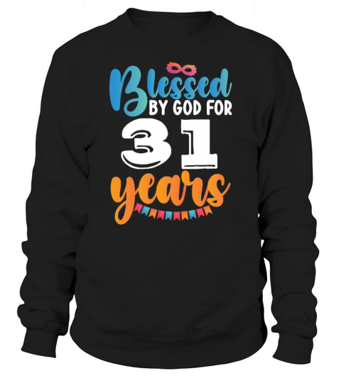 Birthday Blessed by God for 31 Years Sweatshirt Unisex