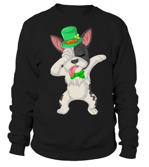dabbing french bulldog st patricks day Sweatshirt Unisex