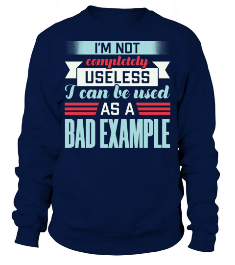I’m Not Completely Useless Silly Joke Sweatshirt Unisex