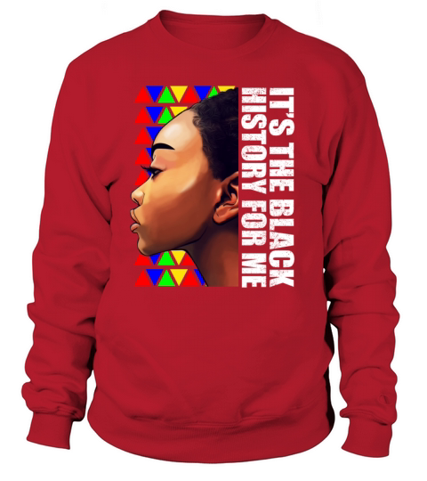 Its Black History for Me Black Melanin Women Sweatshirt Unisex