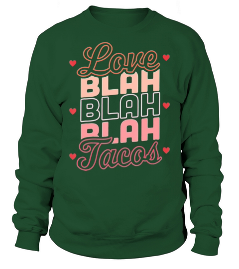 Love Blah Blah Blah Tacos Anti Valentines Day Taco Sweatshirt Unisex