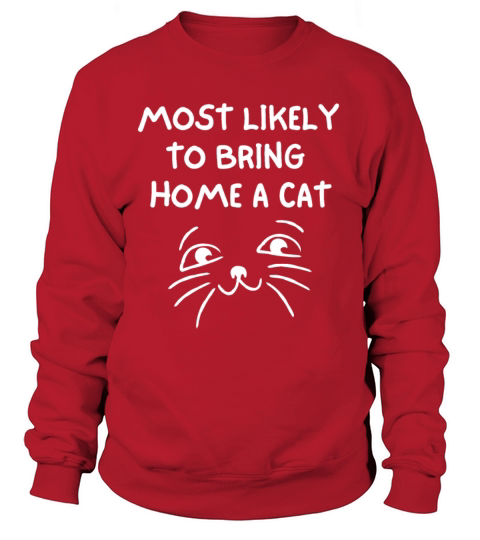 Most Likely To Bring Home A Cat Sweatshirt Unisex