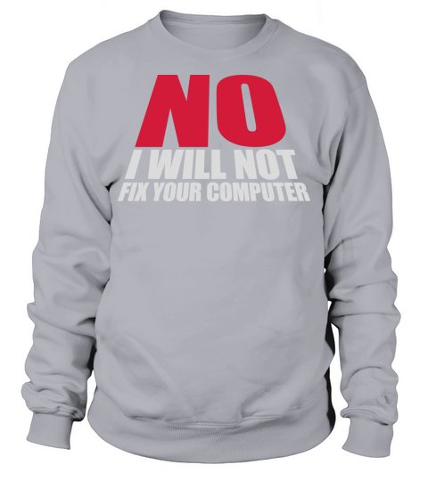 not fix your computer Sweatshirt Unisex