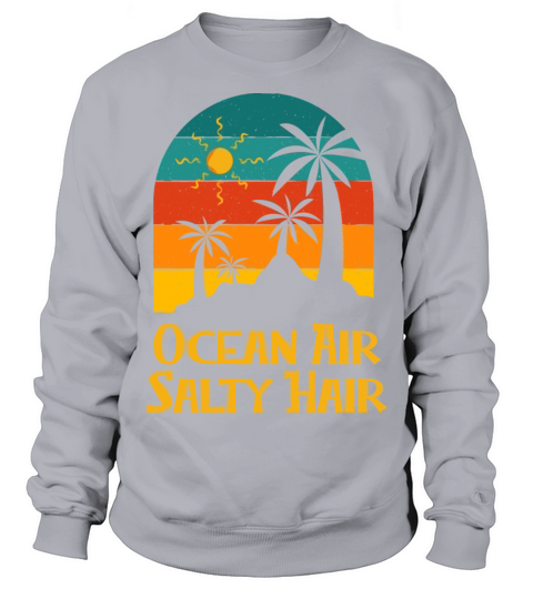 Ocean Air Salty Hair Beach Summer Lover Tropical Sweatshirt Unisex