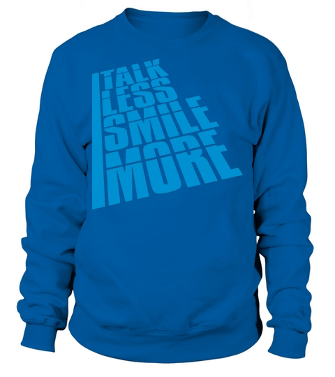 talk less smile more Sweatshirt Unisex