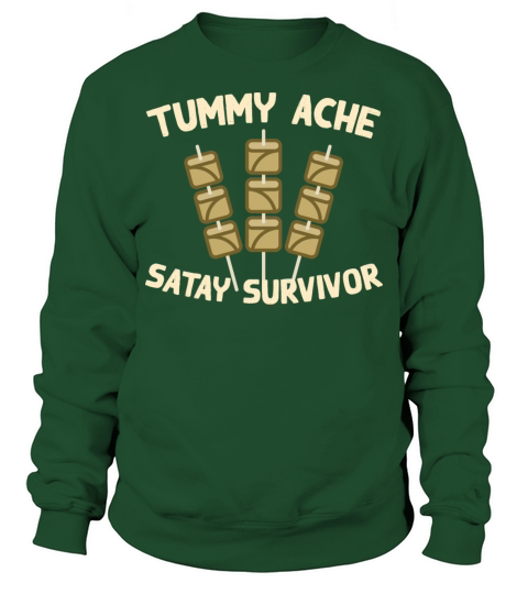 Tummy Ache Satay Survivor Funny Favorite Food Sweatshirt Unisex
