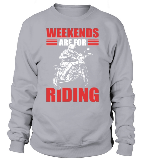 Weekends Are For Riding Motorcycle Biker Sweatshirt Unisex