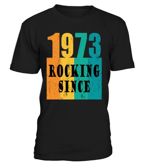50th birthday rocking since 1973 vintage 1973 T-Shirt Unisex