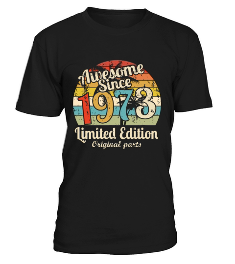 Awesome Since 1973 49 Year Old Bday Men Women 49th T-Shirt Unisex