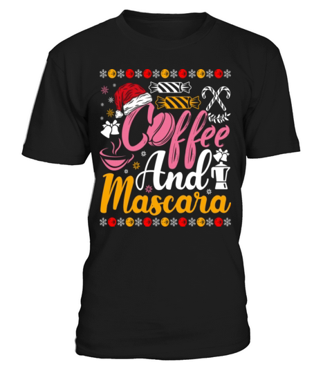 Christmas Coffee And Mascra For Xmas Lovers T-Shirt Unisex