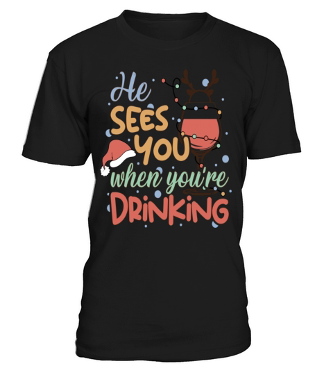 He Sees You When Youre Drinking Funny Christmas T-Shirt Unisex