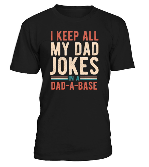 I Keep All My Jokes In A Dad A Base Vintage Funny T-Shirt Unisex