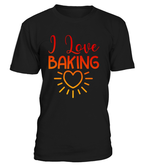 I love baking T-Shirt Unisex