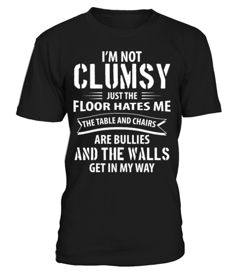 IM Not Clumsy Funny Saying Sarcastic Quote Joke T-Shirt Unisex
