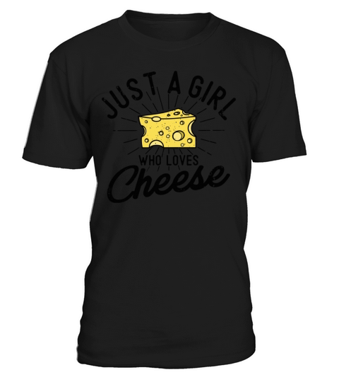 Just A Girl Who Loves Cheese Lover for Girls Funny T-Shirt Unisex