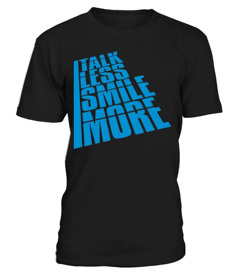 talk less smile more T-Shirt Unisex