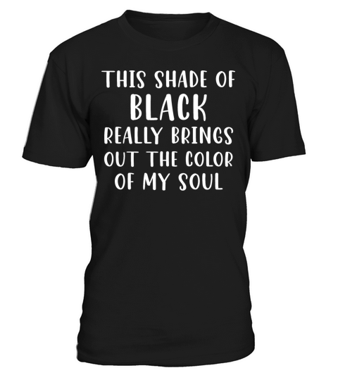 This Shade Of Black Really Brings Out the Color Of T-Shirt Unisex