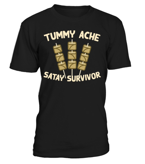 Tummy Ache Satay Survivor Funny Favorite Food T-Shirt Unisex