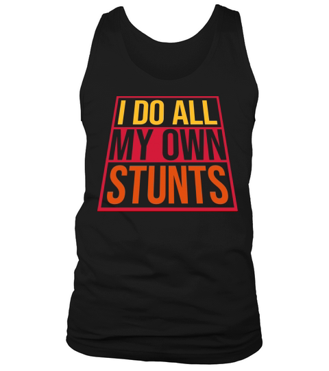 all my own stunts Tank Top Unisex