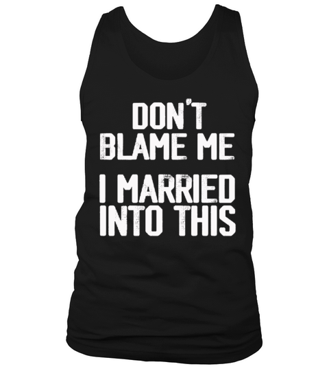 Dont Blame Me I Married Into This Vintage Funny Tank Top Unisex