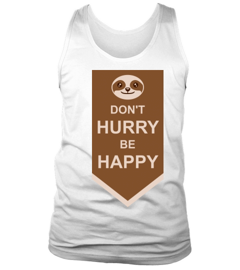 dont hurry be happy Tank Top Unisex