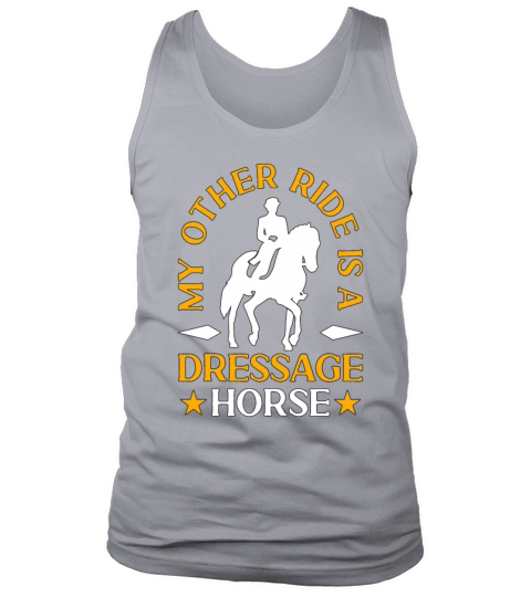 Dressage My Other Ride Is Equine Dressage Rider Tank Top Unisex