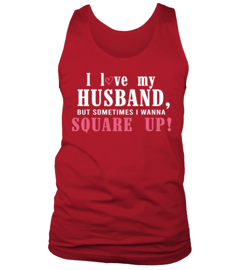 I Love My Husband But Sometimes I Wanna Square Up Tank Top Unisex