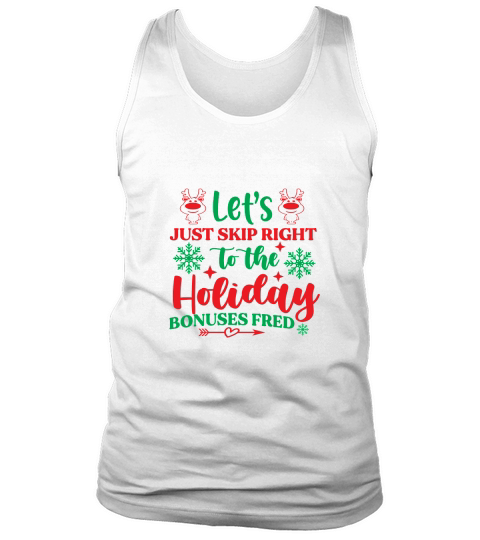 Lets just skip right to the holiday bonuses Fred Tank Top Unisex